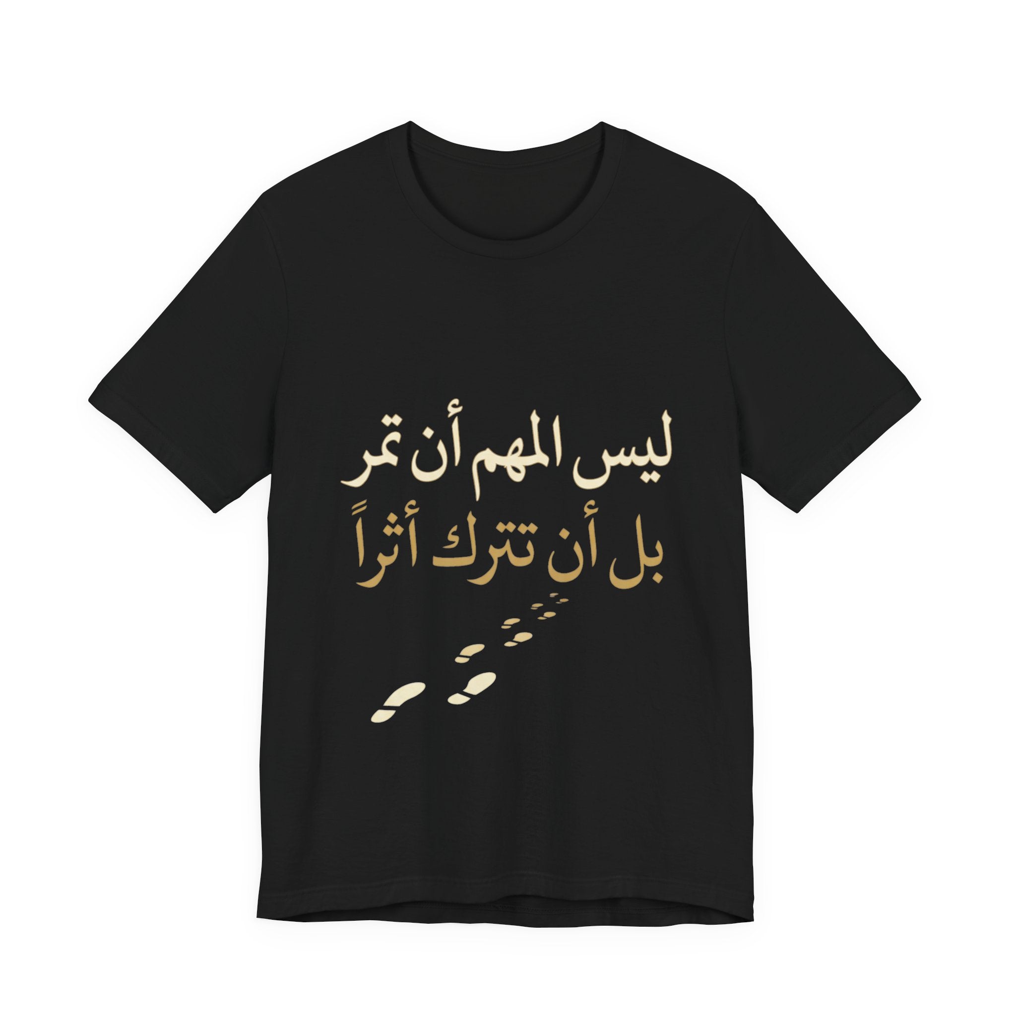 Arabic T‑Shirt — "ليس المهم أن تمر بل أن تترك أثرا" - Legacy Collection