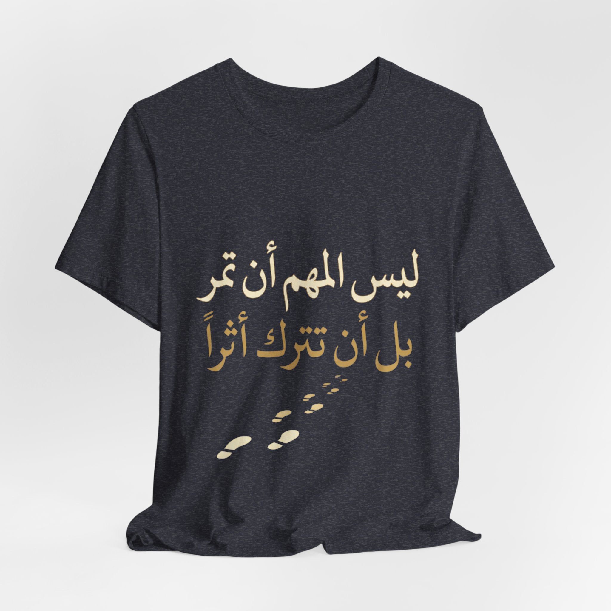 Arabic T‑Shirt — "ليس المهم أن تمر بل أن تترك أثرا" - Legacy Collection