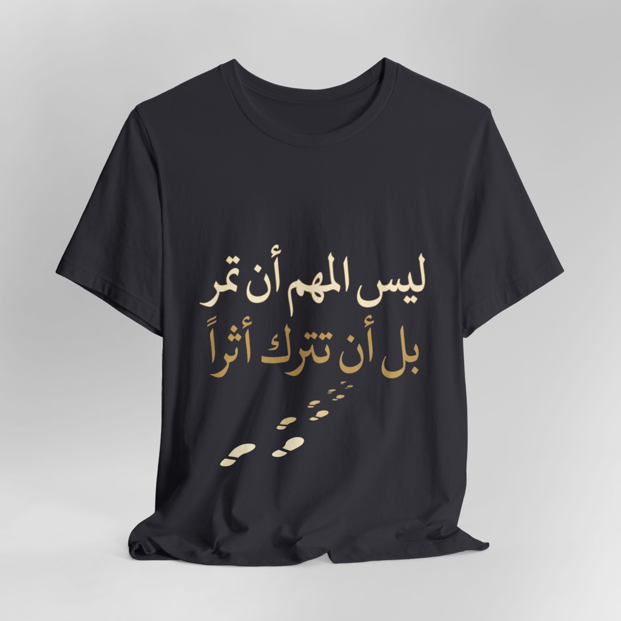 Arabic T‑Shirt — "ليس المهم أن تمر بل أن تترك أثرا" - Legacy Collection