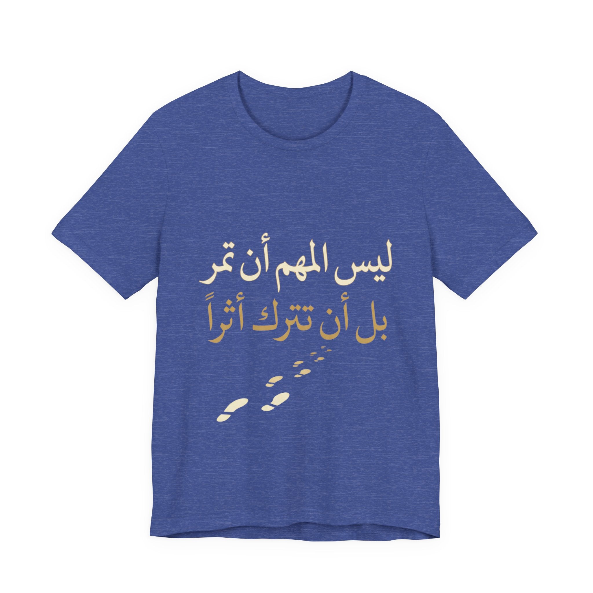 Arabic T‑Shirt — "ليس المهم أن تمر بل أن تترك أثرا" - Legacy Collection