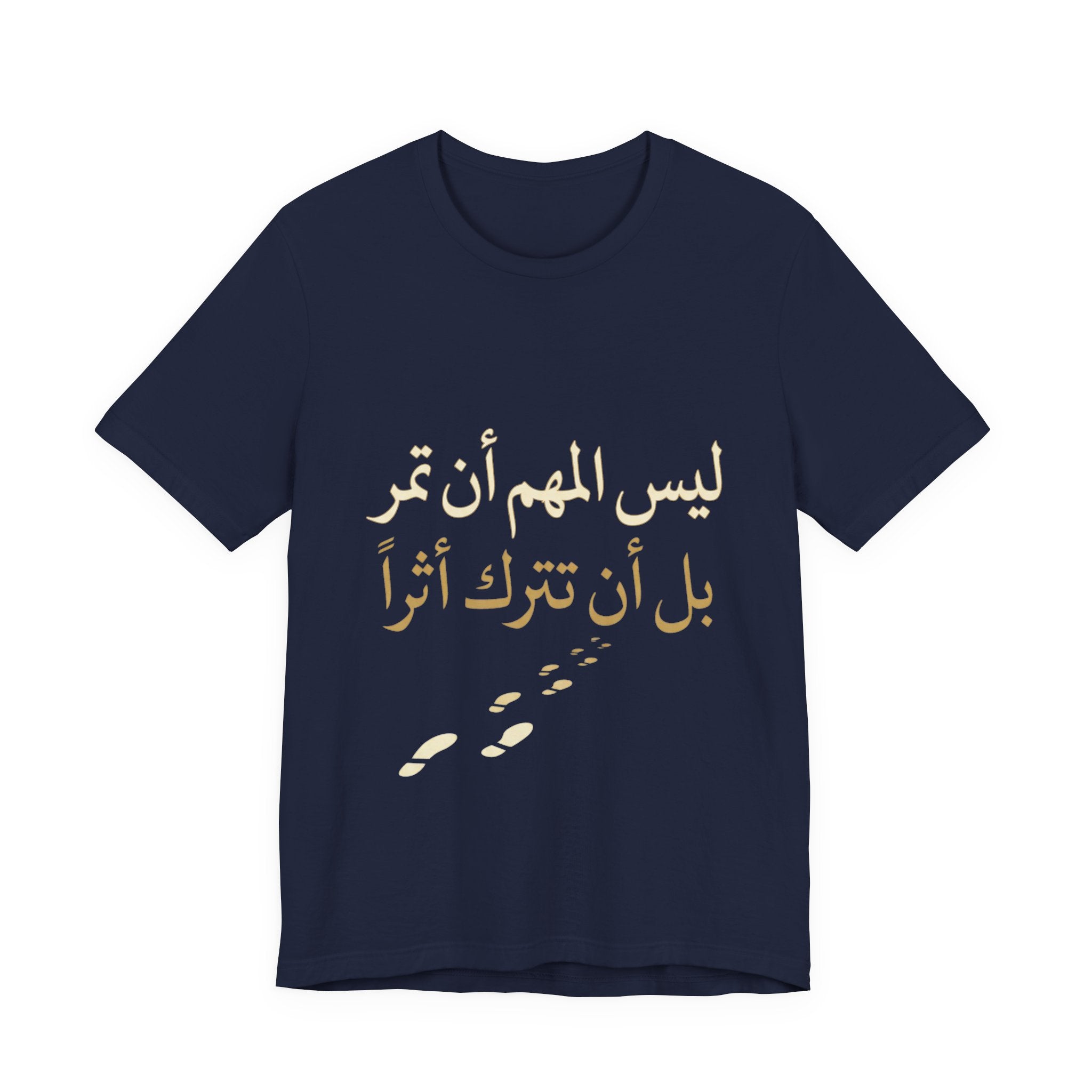 Arabic T‑Shirt — "ليس المهم أن تمر بل أن تترك أثرا" - Legacy Collection
