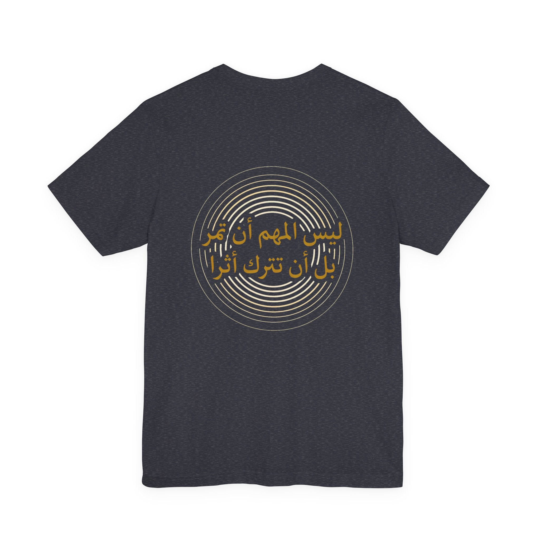 Arabic T‑Shirt — "ليس المهم أن تمر بل أن تترك أثرا" - Circle Design - Legacy Collection