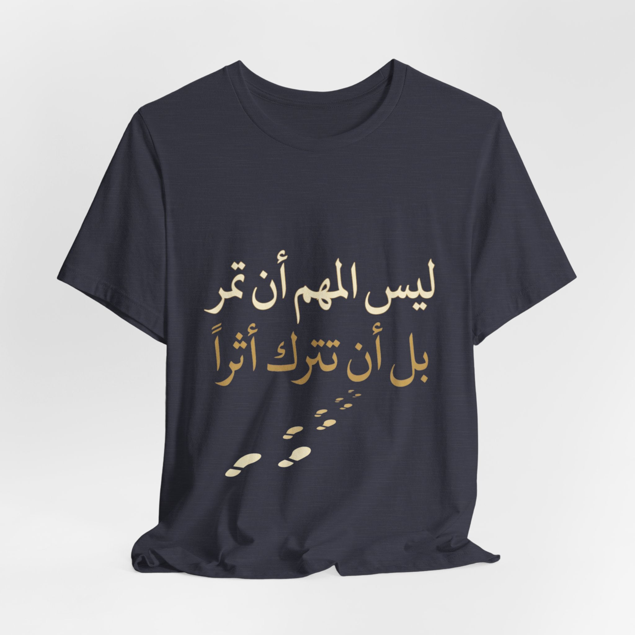 Arabic T‑Shirt — "ليس المهم أن تمر بل أن تترك أثرا" - Legacy Collection
