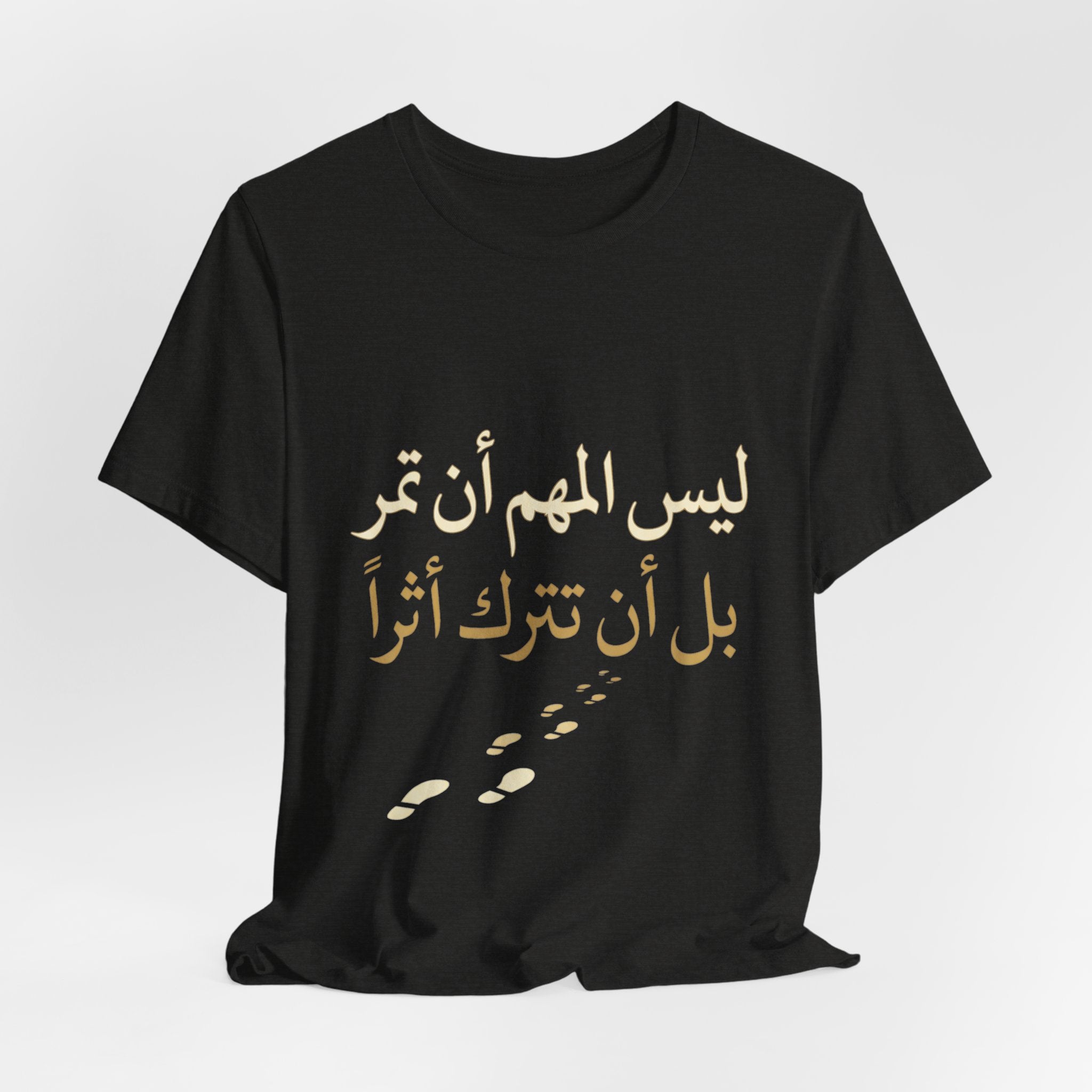Arabic T‑Shirt — "ليس المهم أن تمر بل أن تترك أثرا" - Legacy Collection