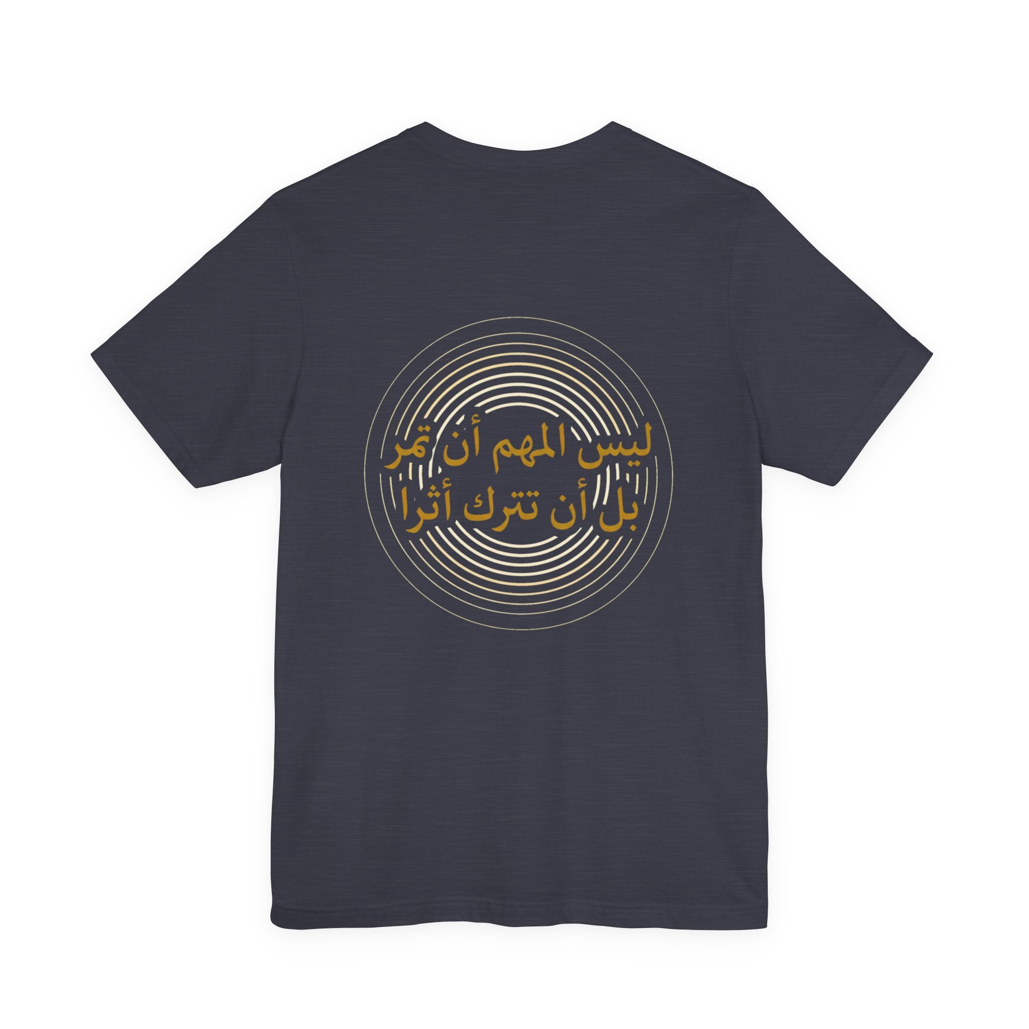 Arabic T‑Shirt — "ليس المهم أن تمر بل أن تترك أثرا" - Circle Design - Legacy Collection